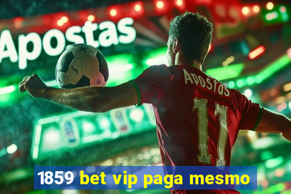 1859 bet vip paga mesmo